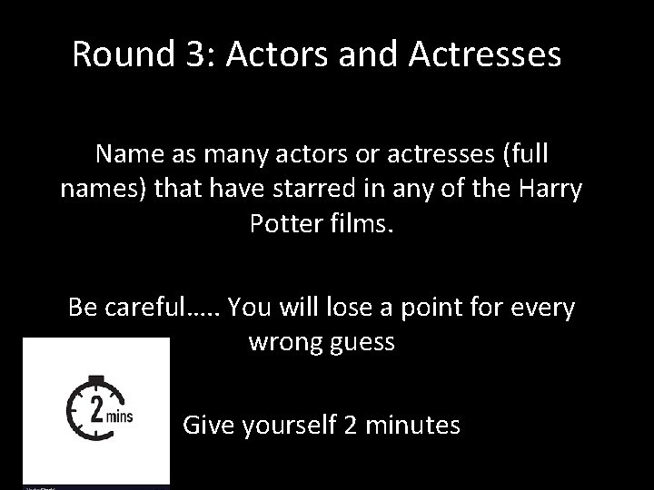 Round 3: Actors and Actresses Name as many actors or actresses (full names) that