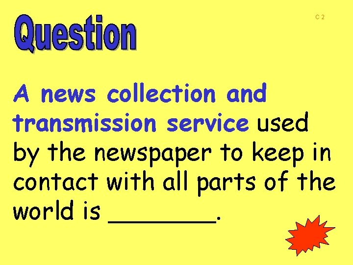 C 2 A news collection and transmission service used by the newspaper to keep