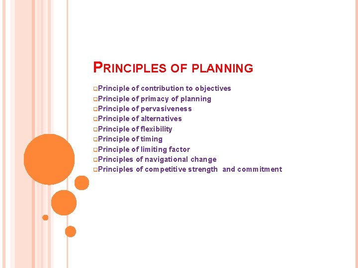 PRINCIPLES OF PLANNING q. Principle of contribution to objectives q. Principle of primacy of