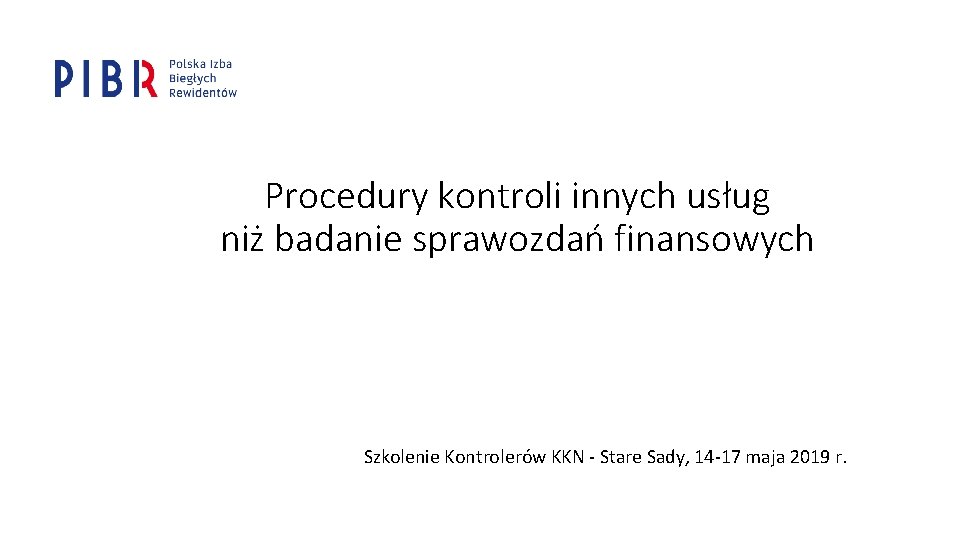 Procedury kontroli innych usług niż badanie sprawozdań finansowych Szkolenie Kontrolerów KKN - Stare Sady,