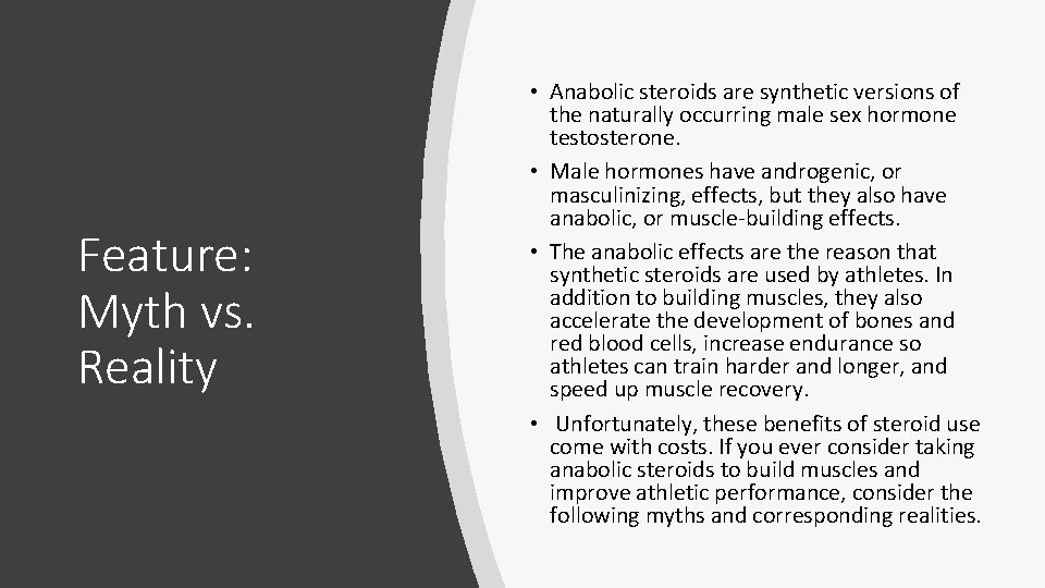 Feature: Myth vs. Reality • Anabolic steroids are synthetic versions of the naturally occurring