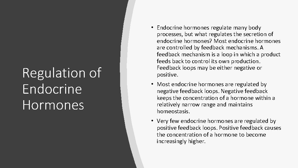 Regulation of Endocrine Hormones • Endocrine hormones regulate many body processes, but what regulates