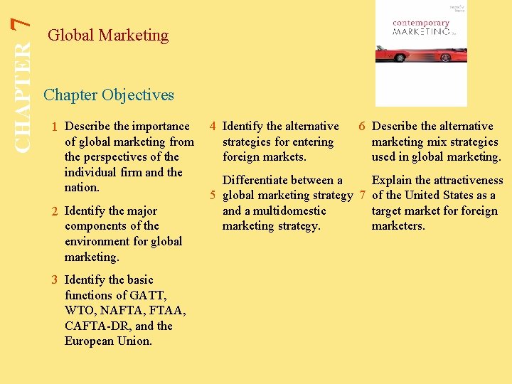 7 CHAPTER Global Marketing Chapter Objectives 1 Describe the importance of global marketing from