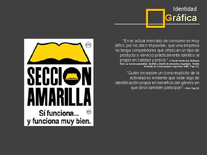 � Identidad Gráfica “En el actual mercado de consumo es muy difícil, por no