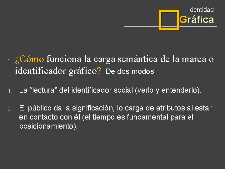 � Identidad Gráfica ¿Cómo funciona la carga semántica de la marca o identificador gráfico?