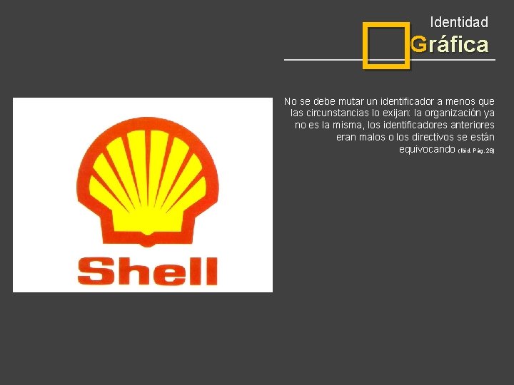 � Identidad Gráfica No se debe mutar un identificador a menos que las circunstancias