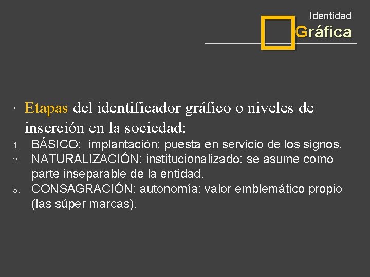 � Identidad Gráfica 1. 2. 3. Etapas del identificador gráfico o niveles de inserción