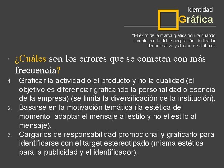 � Identidad Gráfica *El éxito de la marca gráfica ocurre cuando cumple con la