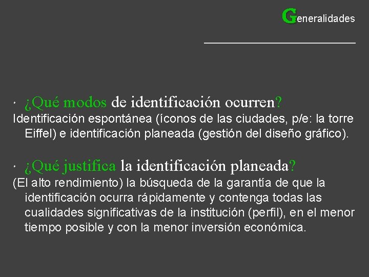 G eneralidades ¿Qué modos de identificación ocurren? Identificación espontánea (íconos de las ciudades, p/e: