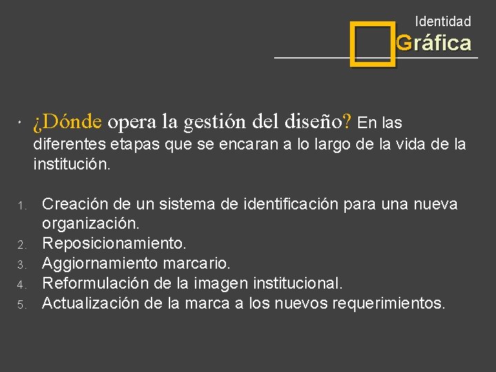 � Identidad Gráfica ¿Dónde opera la gestión del diseño? En las diferentes etapas que