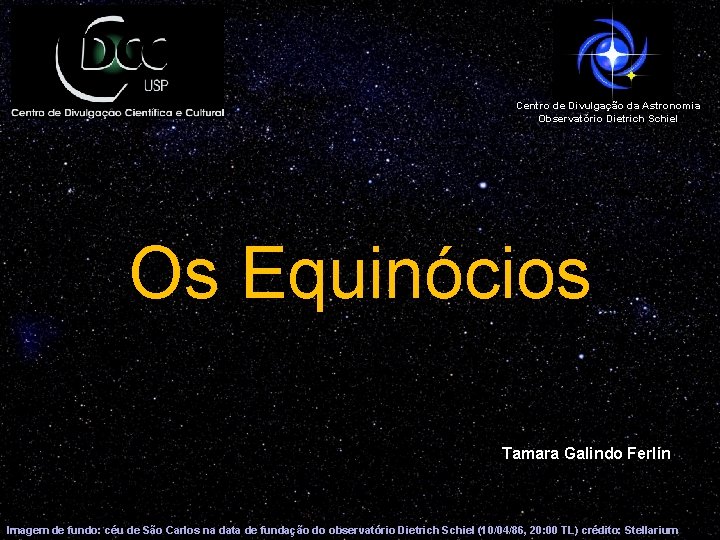 Centro de Divulgação da Astronomia Observatório Dietrich Schiel Os Equinócios Tamara Galindo Ferlin Imagem