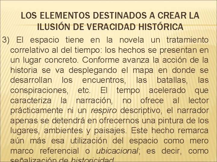 LOS ELEMENTOS DESTINADOS A CREAR LA ILUSIÓN DE VERACIDAD HISTÓRICA 3) El espacio tiene