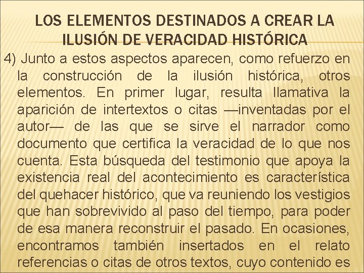 LOS ELEMENTOS DESTINADOS A CREAR LA ILUSIÓN DE VERACIDAD HISTÓRICA 4) Junto a estos