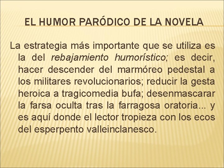 EL HUMOR PARÓDICO DE LA NOVELA La estrategia más importante que se utiliza es