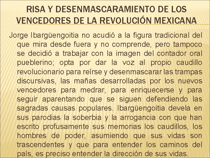 RISA Y DESENMASCARAMIENTO DE LOS VENCEDORES DE LA REVOLUCIÓN MEXICANA Jorge Ibargüengoitia no acudió