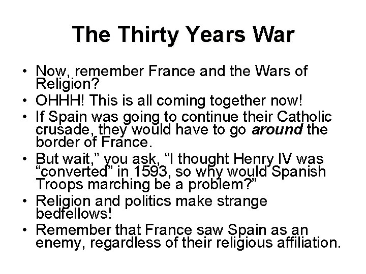 The Thirty Years War • Now, remember France and the Wars of Religion? •