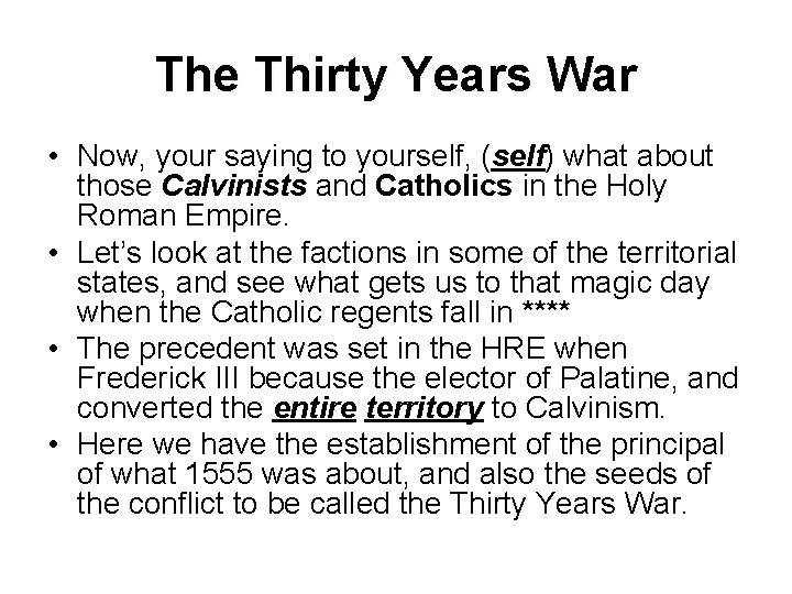 The Thirty Years War • Now, your saying to yourself, (self) what about those