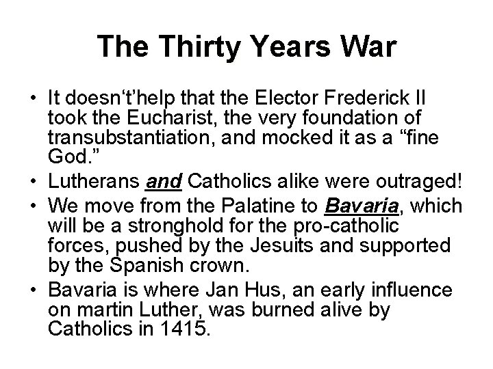 The Thirty Years War • It doesn‘t’help that the Elector Frederick II took the