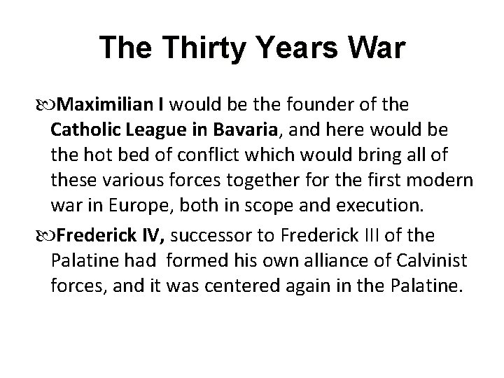 The Thirty Years War Maximilian I would be the founder of the Catholic League