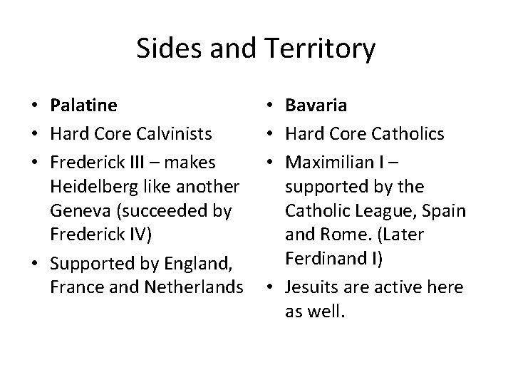 Sides and Territory • Palatine • Hard Core Calvinists • Frederick III – makes