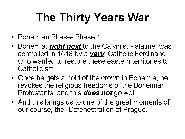 The Thirty Years War • Bohemian Phase- Phase 1 • Bohemia, right next to