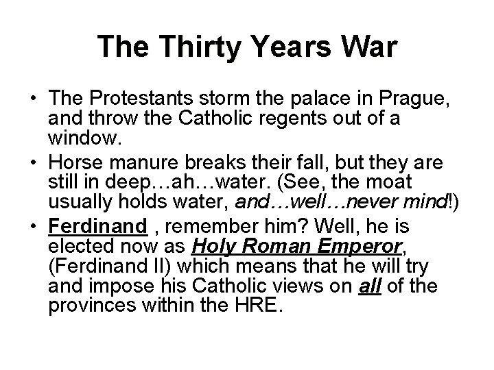 The Thirty Years War • The Protestants storm the palace in Prague, and throw