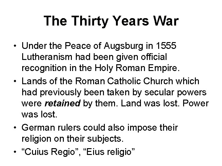 The Thirty Years War • Under the Peace of Augsburg in 1555 Lutheranism had