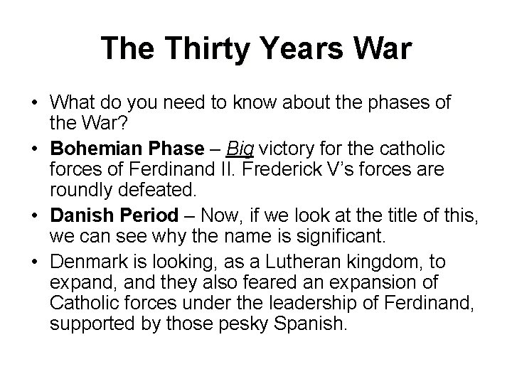 The Thirty Years War • What do you need to know about the phases
