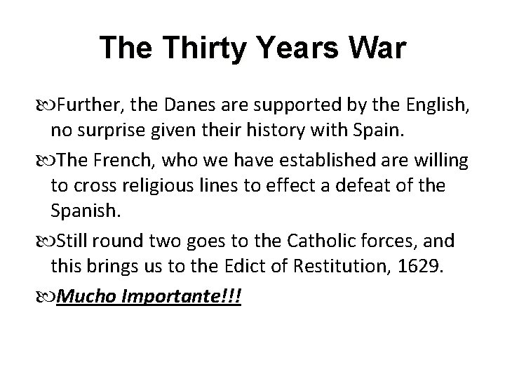 The Thirty Years War Further, the Danes are supported by the English, no surprise