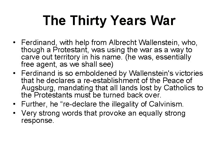 The Thirty Years War • Ferdinand, with help from Albrecht Wallenstein, who, though a