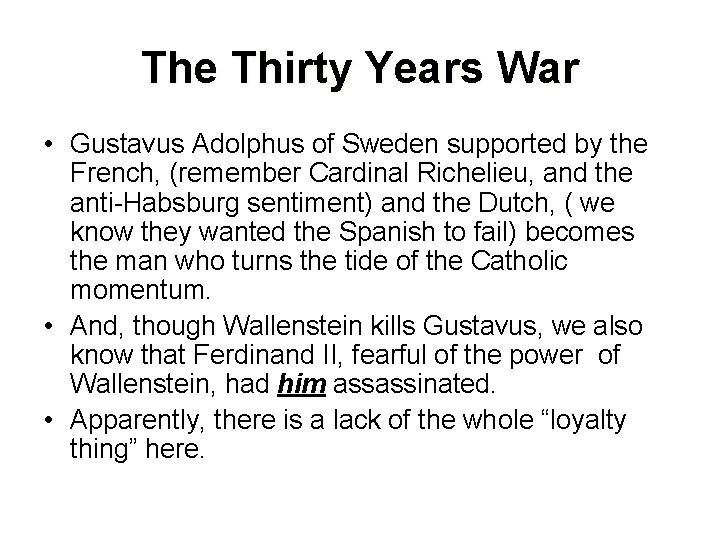 The Thirty Years War • Gustavus Adolphus of Sweden supported by the French, (remember