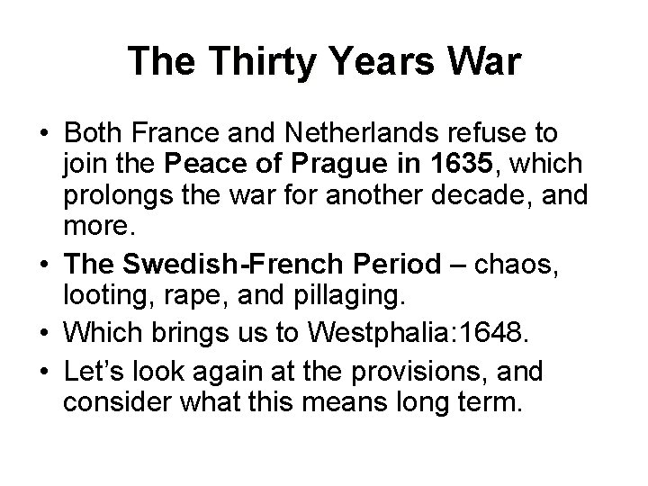 The Thirty Years War • Both France and Netherlands refuse to join the Peace