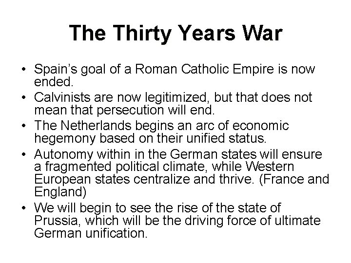 The Thirty Years War • Spain’s goal of a Roman Catholic Empire is now