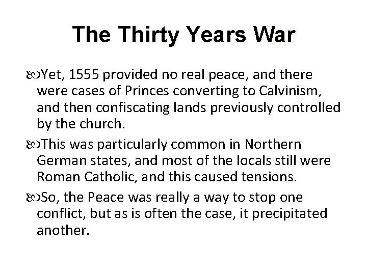 The Thirty Years War Yet, 1555 provided no real peace, and there were cases