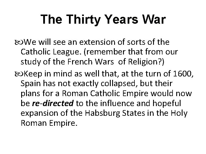 The Thirty Years War We will see an extension of sorts of the Catholic