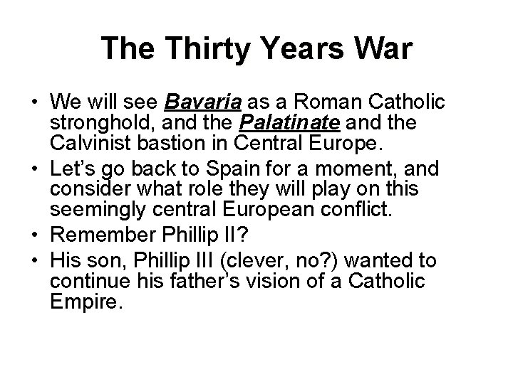 The Thirty Years War • We will see Bavaria as a Roman Catholic stronghold,