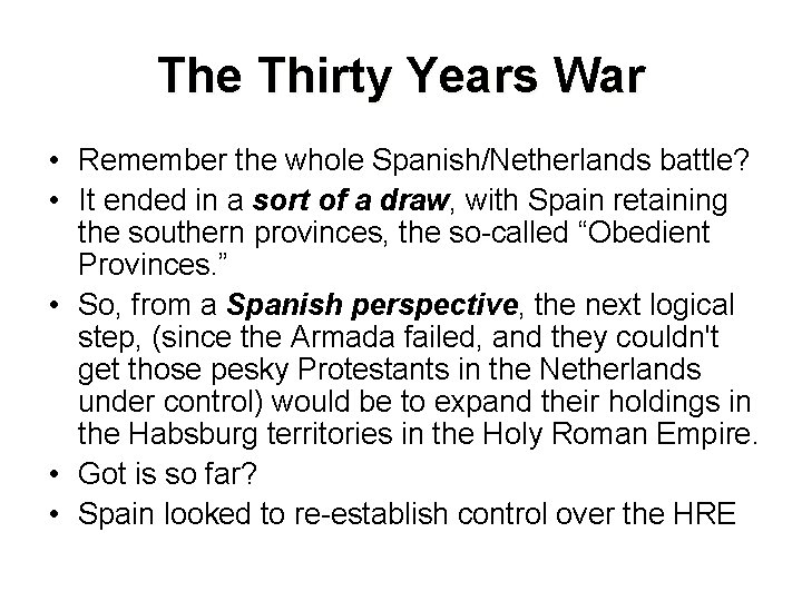The Thirty Years War • Remember the whole Spanish/Netherlands battle? • It ended in