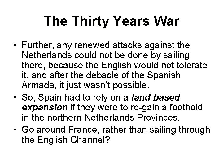 The Thirty Years War • Further, any renewed attacks against the Netherlands could not