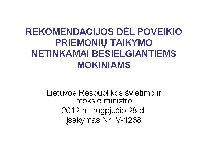 REKOMENDACIJOS DĖL POVEIKIO PRIEMONIŲ TAIKYMO NETINKAMAI BESIELGIANTIEMS MOKINIAMS Lietuvos Respublikos švietimo ir mokslo ministro