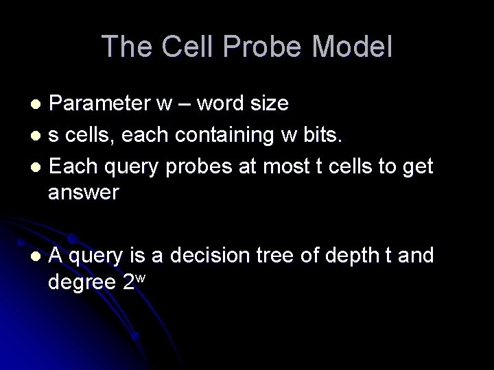 The Cell Probe Model Parameter w – word size l s cells, each containing