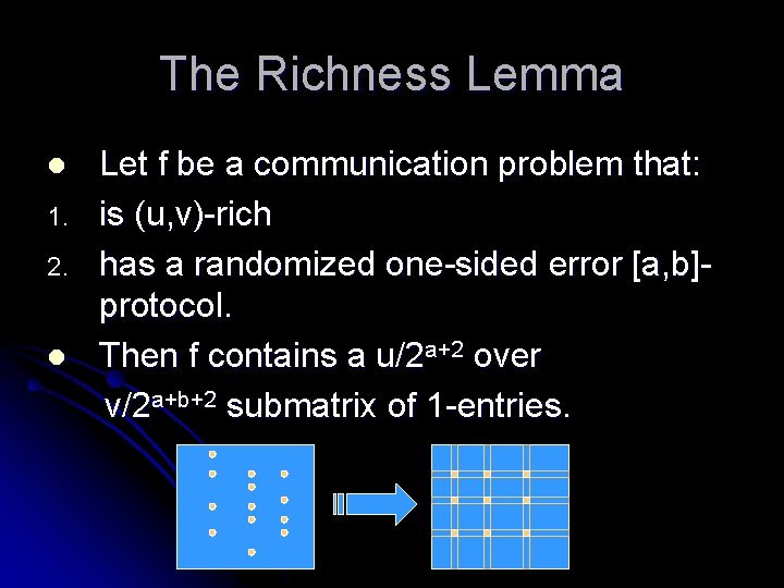 The Richness Lemma l 1. 2. l Let f be a communication problem that: