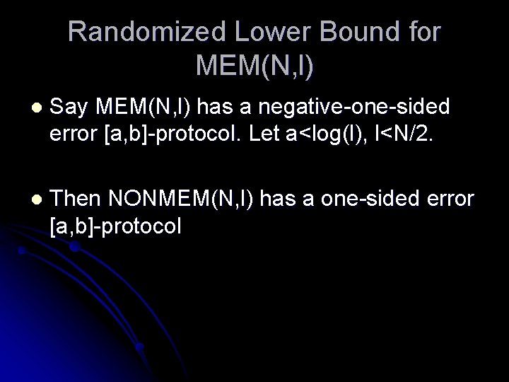 Randomized Lower Bound for MEM(N, l) l Say MEM(N, l) has a negative-one-sided error