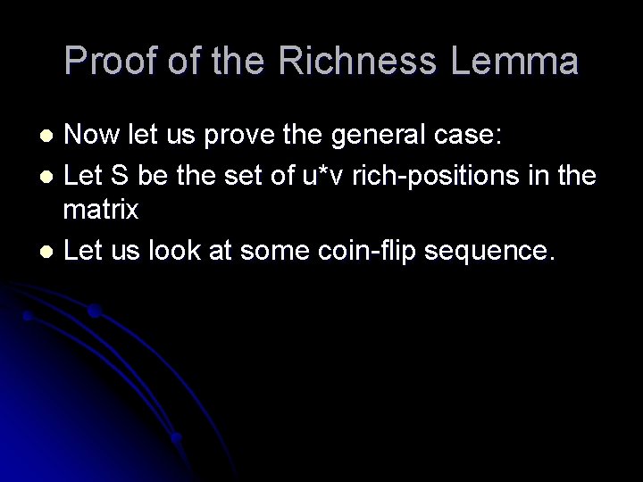 Proof of the Richness Lemma Now let us prove the general case: l Let
