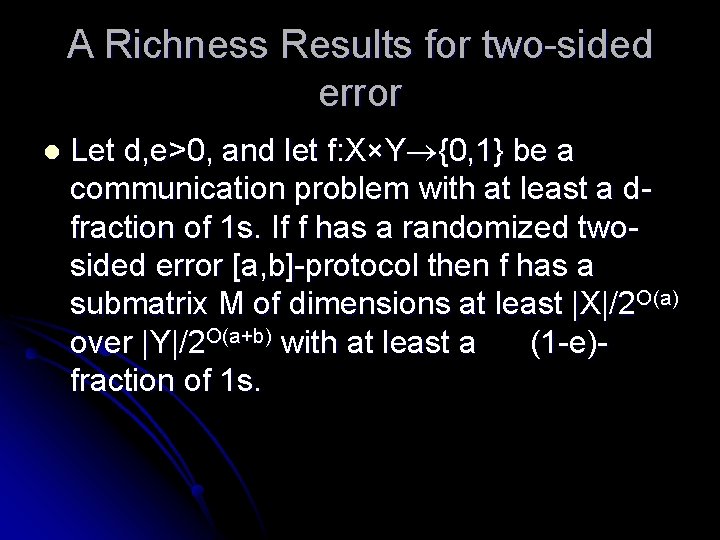 A Richness Results for two-sided error l Let d, e>0, and let f: X×Y