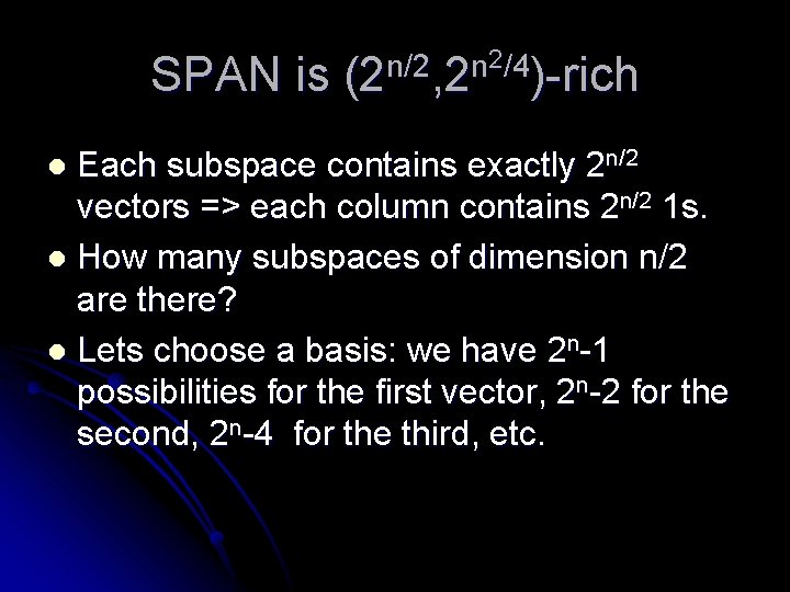 SPAN is 2/4 n/2 n (2 , 2 )-rich Each subspace contains exactly 2