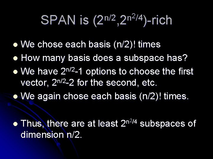 SPAN is 2/4 n/2 n (2 , 2 )-rich We chose each basis (n/2)!