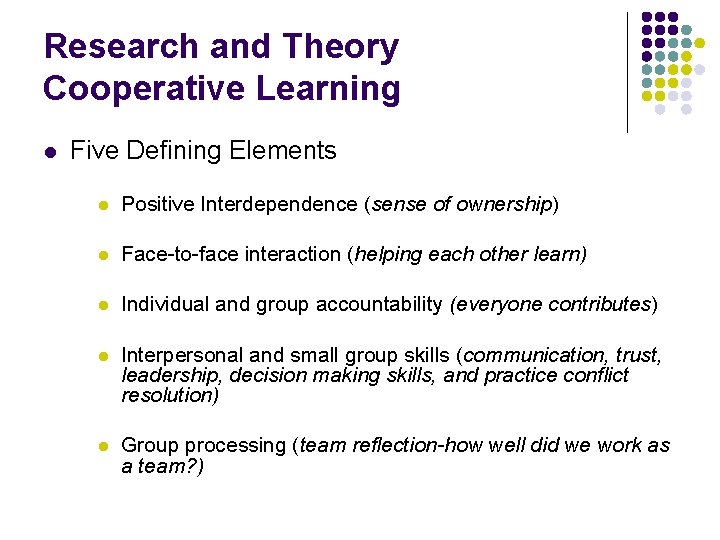 Research and Theory Cooperative Learning l Five Defining Elements l Positive Interdependence (sense of