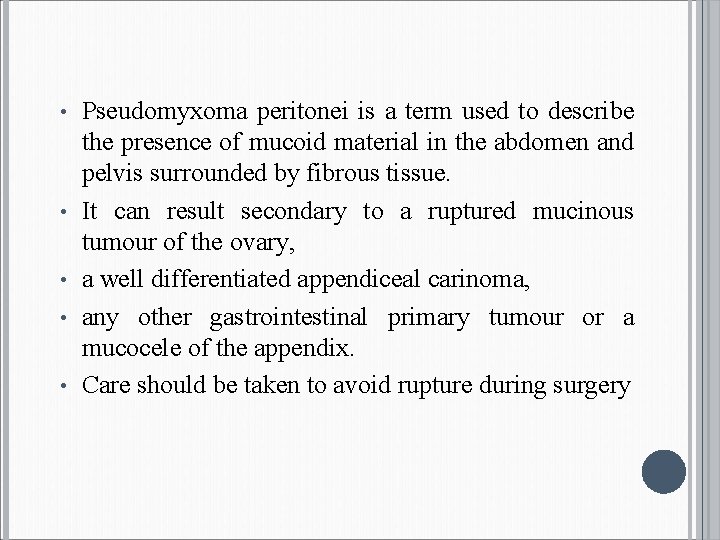  • • • Pseudomyxoma peritonei is a term used to describe the presence
