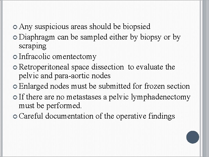  Any suspicious areas should be biopsied Diaphragm can be sampled either by biopsy