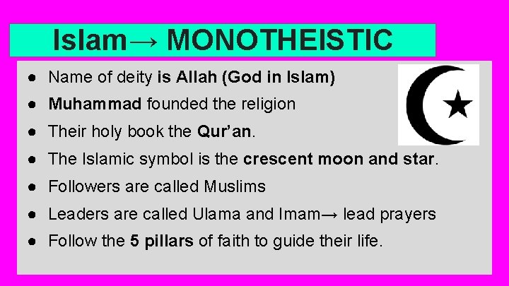 Islam→ MONOTHEISTIC ● Name of deity is Allah (God in Islam) ● Muhammad founded
